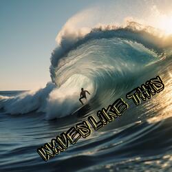 WAVES LIKE THIS