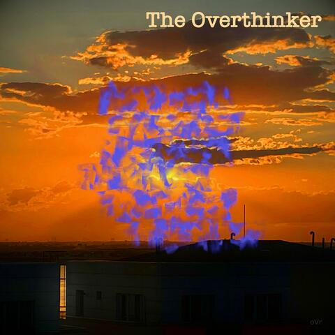 The Overthinker