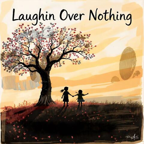 Laughin over nothing