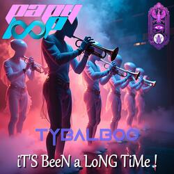 TyBalBoo iT'S BeeN a LoNG TiMe !