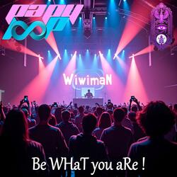 WiWiMaN Be WHaT you aRe !