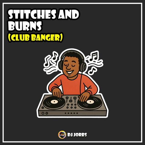 Stitches And Burns Club Banger