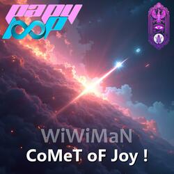 WiWiMaN CoMeT oF Joy !