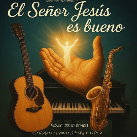 El Señor Jesus es Bueno