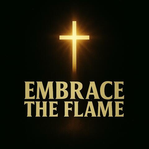 Embrace the Flame
