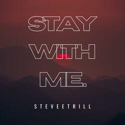 Stay with me