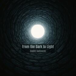 From the Dark to Light