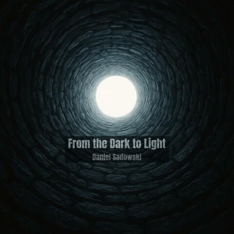 From the Dark to Light