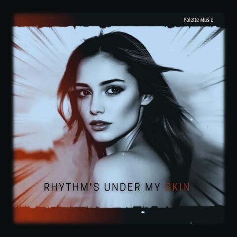 Rhythm's under my skin