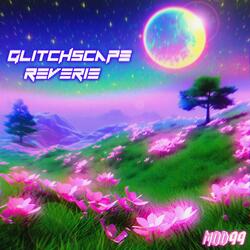 GLITCHSCAPE REVERIE