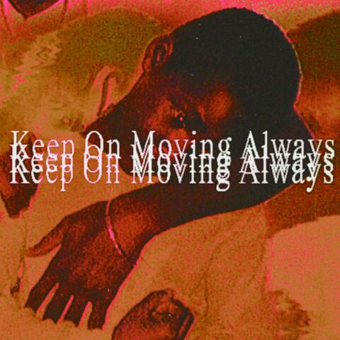 Keep On Moving Always