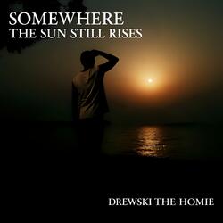 Somewhere the Sun Still Rises