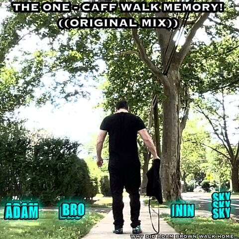THE ONE - CAFF WALK MEMORY!