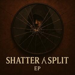 Shatter/\Split