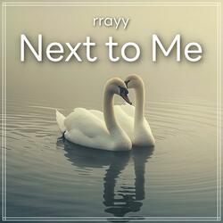 Next to Me