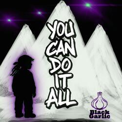 You Can Do It All