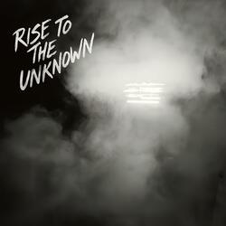 Rise to the Unknown