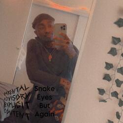 Snake Eyes But Again