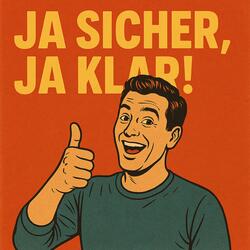 Ja sicher, ja klar!