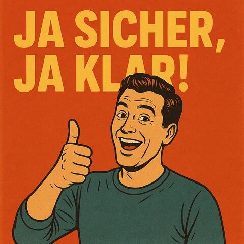 Ja sicher, ja klar!