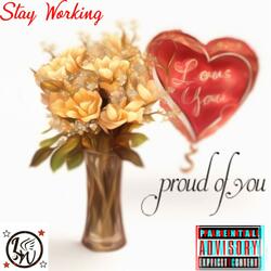 Stay Working (I'm Proud Of You)