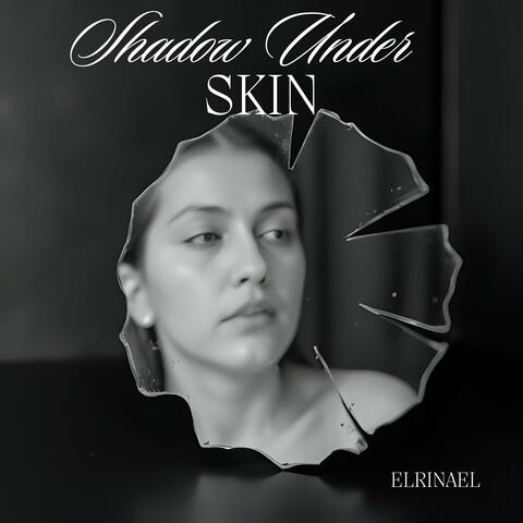 Shadow Under Skin