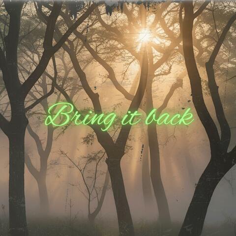 bring it back