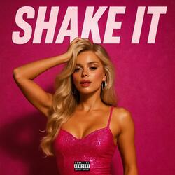 SHAKE IT