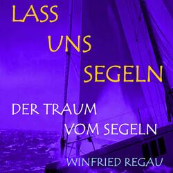 Lass uns segeln, der Traum vom Segeln