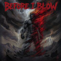 Before i Blow