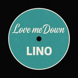 LOVE ME DOWN