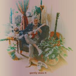 Gently Does It