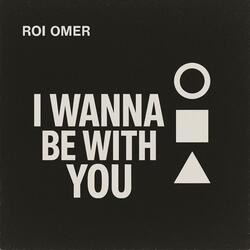 I Wanna be with you
