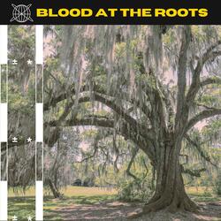 Blood at the Roots