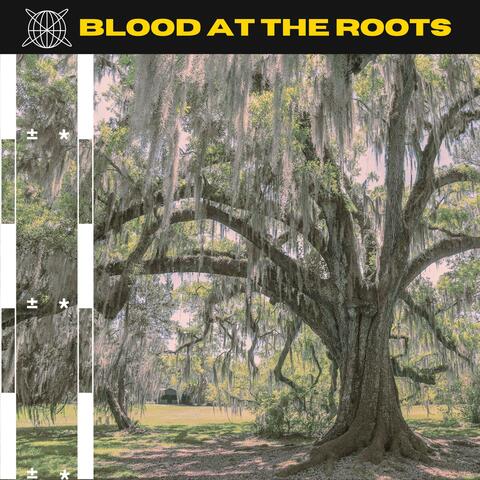 Blood at the Roots