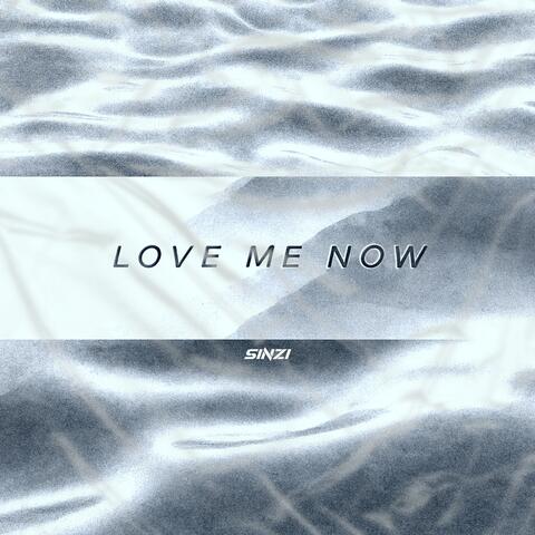 Love Me Now