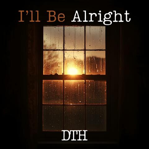 I'll Be Alright