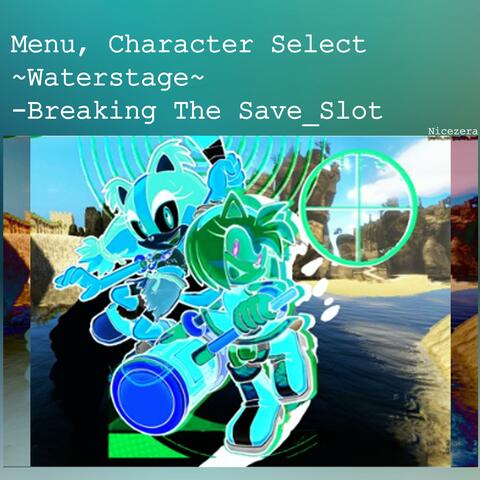 Menu, Character Select  ~Waterstage~  -Breaking The Save_Slot