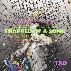 Trapped In A Song