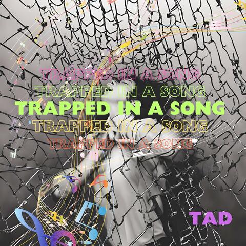 Trapped In A Song