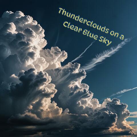 Thunderclouds on a Clear Blue Sky