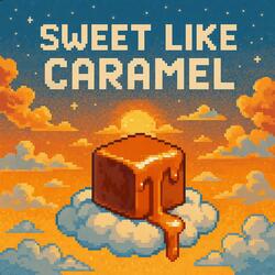 Sweet Like Caramel