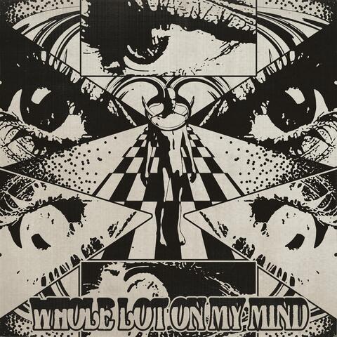 WHOLE LOT ON MY MIND