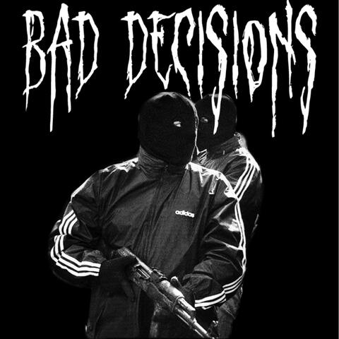 BAD DECISIONS