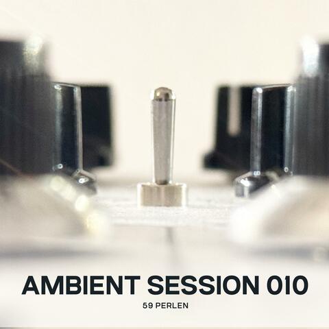 Ambient Session 010