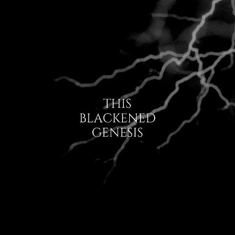 THIS BLACKENED GENESIS