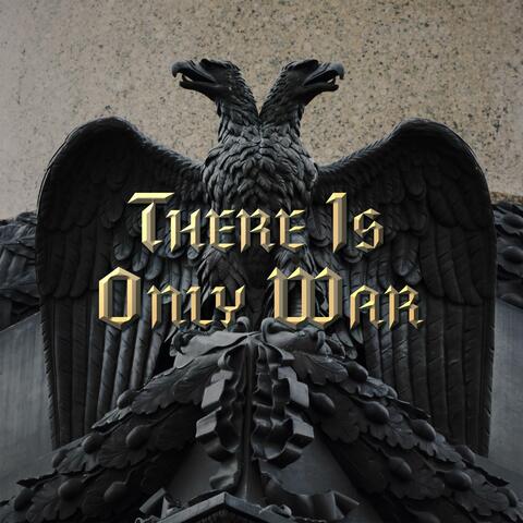 There Is Only War