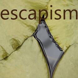 Escapism
