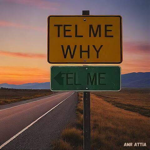 Tell me why