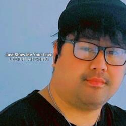 just show me your love